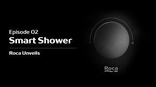 Episode 02: Smart Shower - Roca Unveils | Roca (English with subtitles)