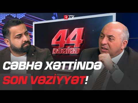 Mövqelerimizin intensiv atəşə tutulma səbəbləri - 44 DƏQİQƏ