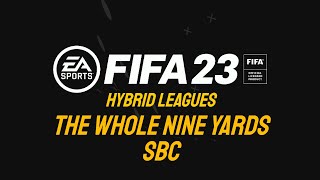 Hybrid Leagues - The Whole Nine Yards SBC - CHEAPEST METHOD!!! | FIFA 23