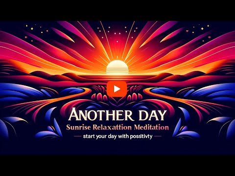 Another Day: Sunrise Relaxation Meditation for New Beginnings | Start Your Day with Positivity