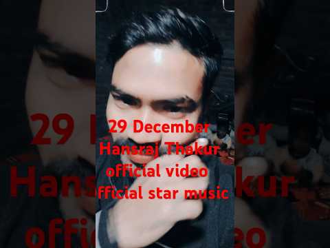 29 December HansrajThakur#officialstarmusic #officialhansrajthakur #newtrendingvideo #newviralvideo