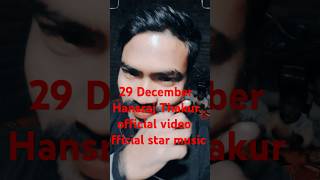 29 December HansrajThakur#officialstarmusic #officialhansrajthakur #newtrendingvideo #newviralvideo