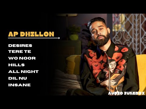 AP Dhillon - Audio Jukebox | All Songs |  Gurinder Gill | Shinda Kahlon | AP Dhillon New Song