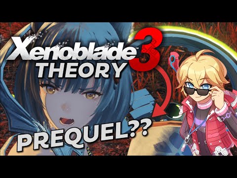 XC3 is a... PREQUEL?! (Xenoblade 3 Theory)