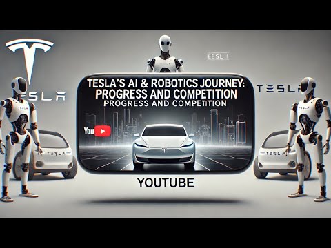 Tesla's AI and Robotics Journey: Progress and Competition