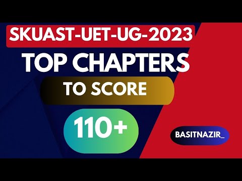 TOP CHAPTERS TO SCORE 110+ IN SKUAST UG ENTRANCE 2023 🔥🔥🔥🔥🔥🔥🔥|BASIT_NAZIR