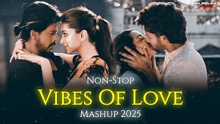 Vibes Of Love Mashup | Latest Romantic Songs | Arijit Singh Songs | AK Relax Music