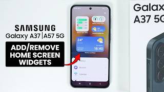 Samsung Galaxy A37/A57: How to Add/Remove Home Screen Widget
