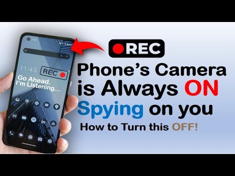 Your Phone’s Camera is Always on and Spying on you. Turn this OFF!