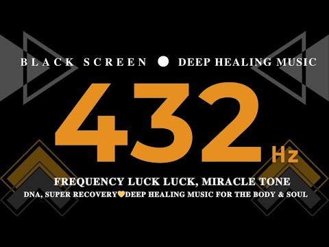 FREQUENCY LUCK LUCK, Miracle Tone - 432Hz DNA, SUPER RECOVERY💛Deep HEALING Music for The Body & Soul