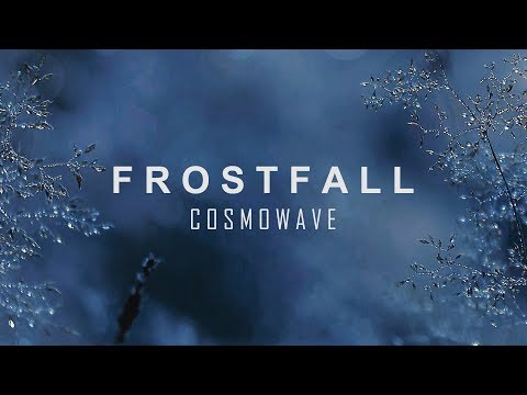 Cosmowave - Frostfall [Cinematic]
