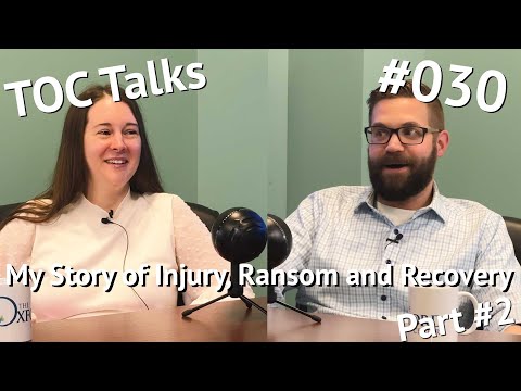 My Story of Injury, Ransom and Recovery TOC Talks: Ep. 30 Part 2