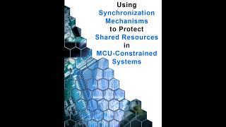 Using Synchronization Mechanisms to Protect Shared Resources in MCU Constrained Systems