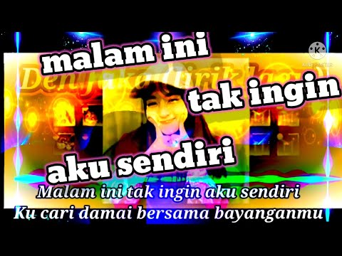 Malam ini tak ingin aku sendiri new 2022