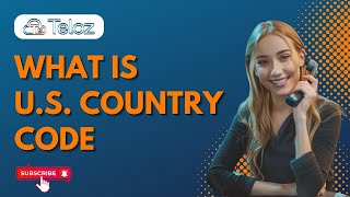 Unlocking Global Communication Understanding the U.S. Country Code | Teloz Explains
