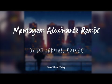 DJ Orbital, Rushex - Montagem Alucinante Phonk Remix