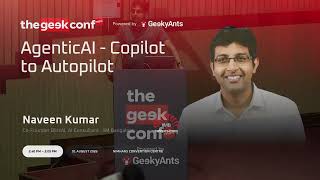 Agentic AI: From Copilot to Autopilot | Naveen Bhansali | thegeekconf Mini