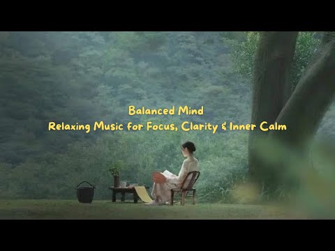 Balanced Mind – Relaxing Music for Focus, Clarity & Inner Calm