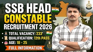 SSB Head Constable New Recruitment 2026 || Total Vacancy = 233 || Age = 18-25 || Full Information 