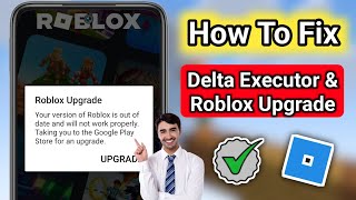 Delta Executor | How To Fix Roblox Upgrade Error 2025 ✅ [Quick & Easy Method]
