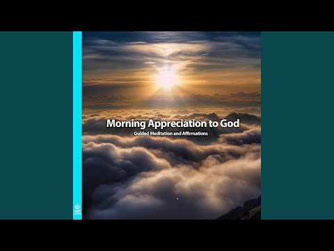 Morning Appreciation to God Guided Meditation and Affirmations (feat. Jess Shepherd)