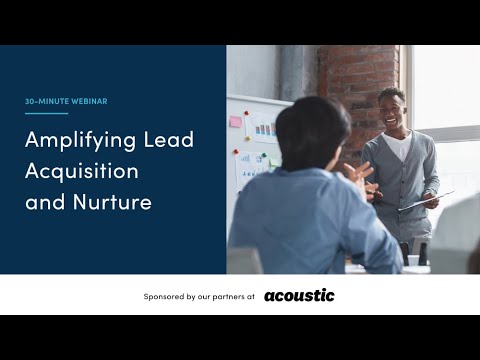 30-Minute Webinar: Amplifying Lead Acquisition and Nurture