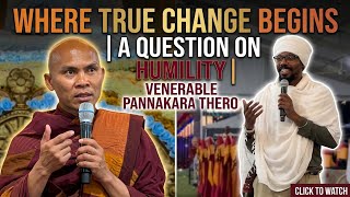 “Where True Change Begins | A Question on Humility | Venerable Pannakara Thero”