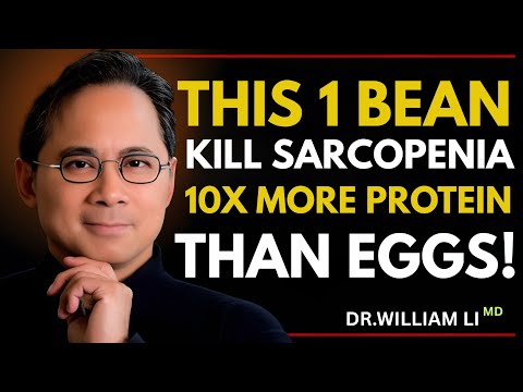 💪🫘 THIS 1 BEAN KILLS SARCOPENIA | 10X MORE PROTEIN THAN EGGS! | Dr. William Li 🧠🔥