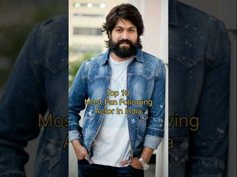 Top 10 Most Fan Following Actor In India || 2025 #shorts #ytshorts #india