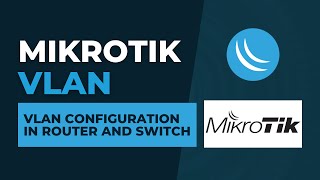 Mikrotik VLAN - VLAN Configuration in Router and Switch I Step by Step Tutorial