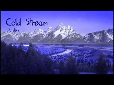 Durden - Cold Stream