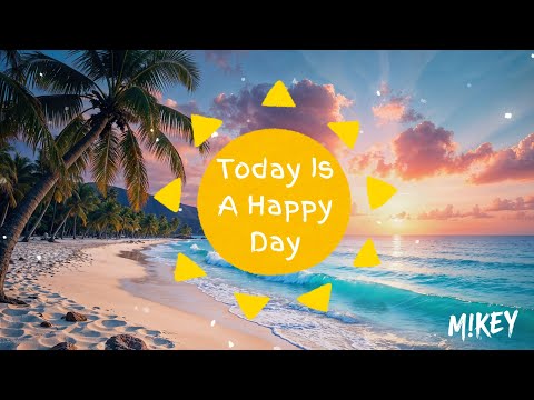 Today Is A Happy Day