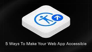 5 Ways to Make Web Apps Accessible