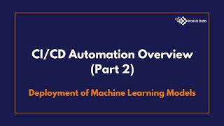 CI/CD Automation Overview (Part 2)  | Deployment of Machine Learning Models