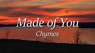 Chymes - Made Of You (Lyrics)