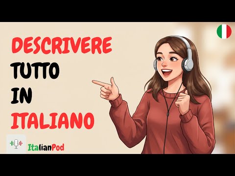 How to Describe ANYTHING in Italian & Sound Like a Native | Italian Podcast