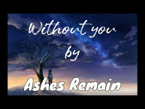 Ashes Remain - Without You Lyrics