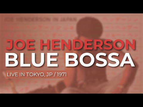 Joe Henderson - Blue Bossa (Live in Tokyo, 1971) (Official Audio)