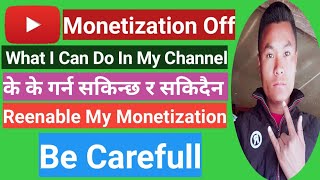 My Monetization Off For 1 Month | What I Can Do In My Channel | Stop or Run