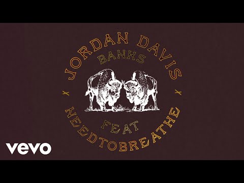 Jordan Davis, NEEDTOBREATHE - Banks (Official Audio)