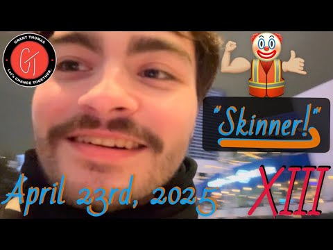"Skinner!" 🔴  •  vlog XIII