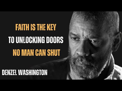 FAITH IS THE KEY TO UNLOCKING DOORS NO MAN CAN SHUT! BEST MOTIVATIONAL SPEECH BY DENZEL WASHINGTON