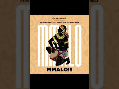 MMALO!!!(KHARISHMA & 071 NELLY THE MASTER BEAT)