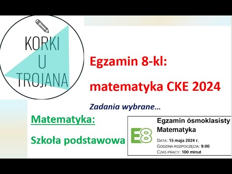 Egzamin 8-klasisty: matematyka CKE 2024 (wybrane zadania)