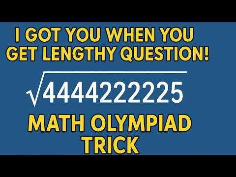 I Got You When You Get Lengthy Question! | Solve √4444222225 | Math Olympiad Trick