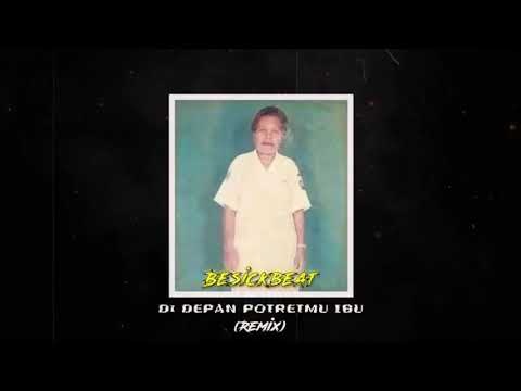 Besickbeat - DI DEPAN POTRETMU IBU (REMIX)