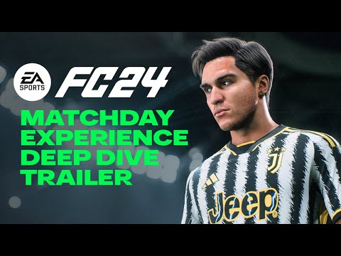 EA SPORTS FC 24 | Official Matchday Experience Deep Dive