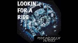 Psychedelic Waves - "Lookin' For a Ride" (full album) 2018