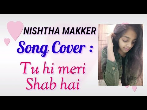 Tu Hi Meri Shab Hai | KK, Pritam Chakraborty | Gangster | Nishtha Makker | Song Cover