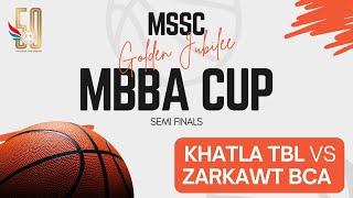 KHATLA TBL vs ZARKAWT BCA | MENS SEMI FINAL MSSC GOLDEN JUBILLEE MBBA CUP